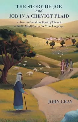 Opowieść o Hiobie i Hiobie w Cheviot Plaid: Tłumaczenie Księgi Hioba i poetycka wersja w języku szkockim - The Story of Job and Job in a Cheviot Plaid: A Translation of the Book of Job and a Poetic Rendition in the Scots Language