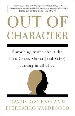 Poza charakterem: Zaskakujące prawdy o kłamcy, oszuście, grzeszniku (i świętym) czającym się w każdym z nas - Out of Character: Surprising Truths about the Liar, Cheat, Sinner (and Saint) Lurking in All of Us