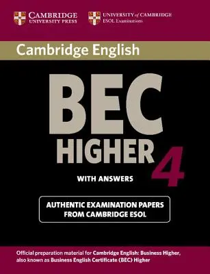Cambridge Bec 4 Higher Student's Book with Answers: Materiały egzaminacyjne z egzaminów ESOL Uniwersytetu Cambridge - Cambridge Bec 4 Higher Student's Book with Answers: Examination Papers from University of Cambridge ESOL Examinations