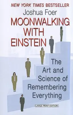 Moonwalking with Einstein: Sztuka i nauka zapamiętywania wszystkiego - Moonwalking with Einstein: The Art and Science of Remembering Everything