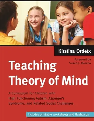 Nauczanie teorii umysłu: Program nauczania dla dzieci z autyzmem wysokofunkcjonującym, zespołem Aspergera i powiązanymi wyzwaniami społecznymi - Teaching Theory of Mind: A Curriculum for Children with High Functioning Autism, Asperger's Syndrome, and Related Social Challenges