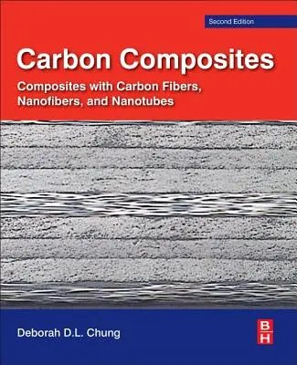 Kompozyty węglowe: Kompozyty z włóknami węglowymi, nanowłóknami i nanorurkami - Carbon Composites: Composites with Carbon Fibers, Nanofibers, and Nanotubes