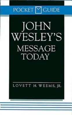 Dzisiejsze przesłanie Johna Wesleya - John Wesley's Message Today