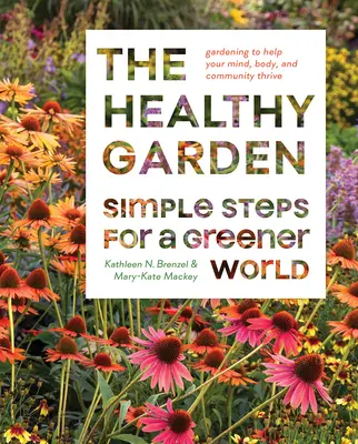 Zdrowy ogród: Proste kroki do bardziej zielonego świata - The Healthy Garden: Simple Steps for a Greener World