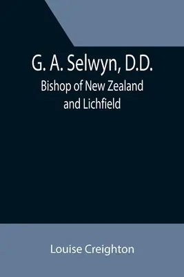 G. A. Selwyn, D.D.: Biskup Nowej Zelandii i Lichfield - G. A. Selwyn, D.D.: Bishop of New Zealand and Lichfield