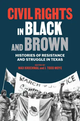 Prawa obywatelskie w kolorze czarnym i brązowym: historie oporu i walki w Teksasie - Civil Rights in Black and Brown: Histories of Resistance and Struggle in Texas