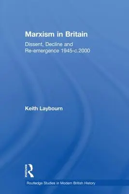 Marksizm w Wielkiej Brytanii: Niezgoda, upadek i ponowne pojawienie się 1945-2000 - Marxism in Britain: Dissent, Decline and Re-Emergence 1945-C.2000