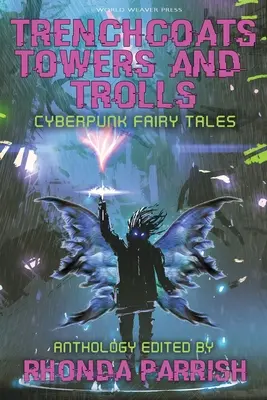 Płaszcze, wieże i trolle: Bajki cyberpunkowe - Trenchcoats, Towers, and Trolls: Cyberpunk Fairy Tales