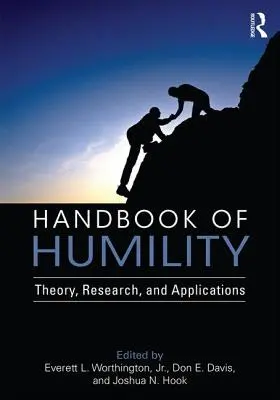 Podręcznik pokory: Teoria, badania i zastosowania - Handbook of Humility: Theory, Research, and Applications