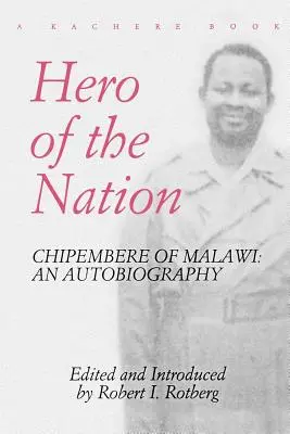 Bohater narodu. Chipembere z Malawi. Autobiografia - Hero of the Nation. Chipembere of Malawi. an Autobiography