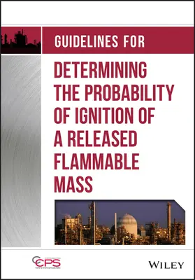 Wytyczne dotyczące określania prawdopodobieństwa zapłonu uwolnionej łatwopalnej masy - Guidelines for Determining the Probability of Ignition of a Released Flammable Mass