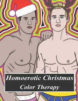 Homoerotyczna świąteczna koloroterapia: A Gay Coloring Book Full of Hunks, Men in Uniform, Bears, Twinks, Muscle Daddys i innych pięknych mężczyzn w Christm - Homoerotic Christmas Color Therapy: A Gay Coloring Book Full of Hunks, Men in Uniform, Bears, Twinks, Muscle Daddys and Other Beautiful Men in Christm