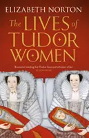 Życie kobiet z dynastii Tudorów - Lives of Tudor Women