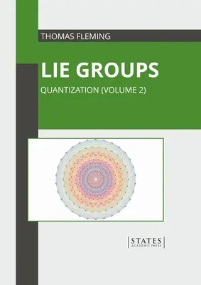 Grupy kłamstwa: Kwantyzacja (tom 2) - Lie Groups: Quantization (Volume 2)