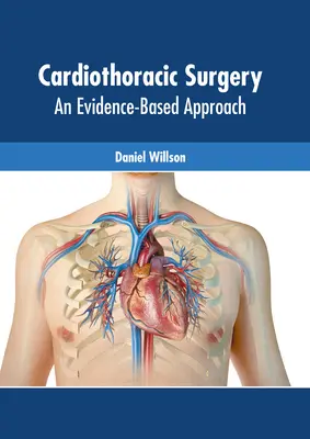 Chirurgia serca i klatki piersiowej: Podejście oparte na dowodach - Cardiothoracic Surgery: An Evidence-Based Approach