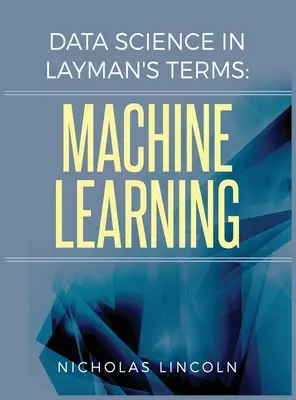 Nauka o danych w języku laika: Uczenie maszynowe - Data Science in Layman's Terms: Machine Learning