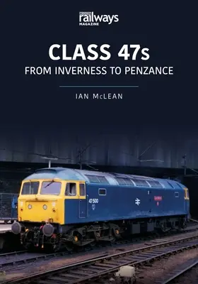 Class 47s: Od Inverness do Penzance, 1982-85 - Class 47s: From Inverness to Penzance, 1982-85