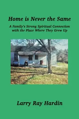 Dom nigdy nie jest taki sam, silne duchowe połączenie rodziny w miejscu, w którym dorastali - Home is Never the Same, A Family's Strong Spiritual Connection in the Place Where They Grew Up