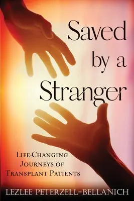 Uratowany przez nieznajomego: Podróże pacjentów po przeszczepach zmieniające życie - Saved by a Stranger: Life Changing Journeys of Transplant Patients