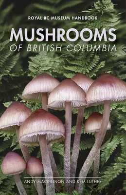 Grzyby Kolumbii Brytyjskiej - Mushrooms of British Columbia