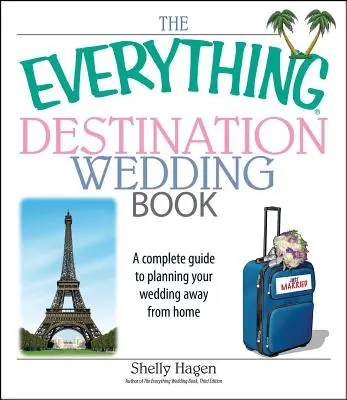 The Everything Destination Wedding Book: Kompletny przewodnik po planowaniu ślubu z dala od domu - The Everything Destination Wedding Book: A Complete Guide to Planning Your Wedding Away from Home