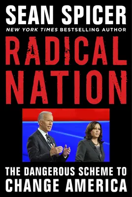 Radykalny naród: Niebezpieczny plan Joe Bidena i Kamali Harris dla Ameryki - Radical Nation: Joe Biden and Kamala Harris's Dangerous Plan for America