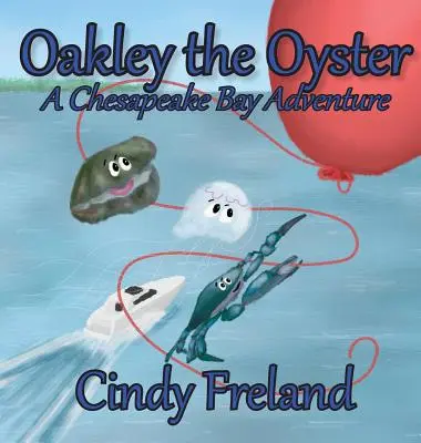 Ostryga Oakley: Przygoda w zatoce Chesapeake - Oakley the Oyster: A Chesapeake Bay Adventure