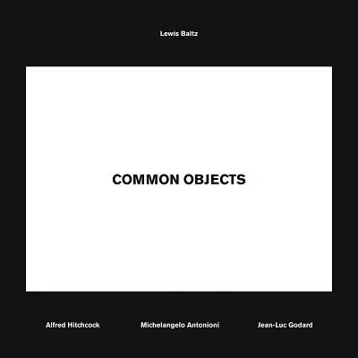 Lewis Baltz: Przedmioty powszechnego użytku - Lewis Baltz: Common Objects