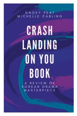 Crash Landing On You Book: Recenzja arcydzieła koreańskiej dramy - Crash Landing On You Book: A Review of Korean Drama Masterpiece