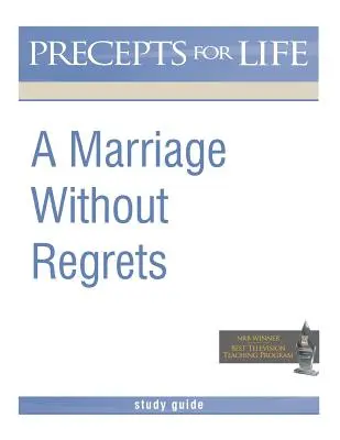 Małżeństwo bez wyrzutów sumienia - przewodnik do studiowania (Przykazania na całe życie) - Marriage Without Regrets Study Guide (Precepts for Life)