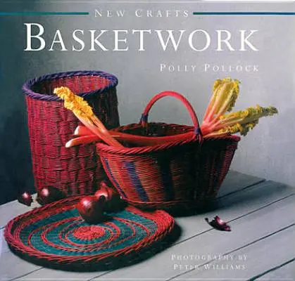 Nowe rzemiosło: Koszykarstwo: 25 praktycznych projektów koszykarskich dla każdego poziomu doświadczenia - New Crafts: Basketwork: 25 Practical Basket-Making Projects for Every Level of Experience