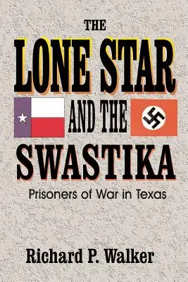 Samotna gwiazda i swastyka: Jeńcy wojenni w Teksasie - Lone Star and the Swastika: Prisoners of War in Texas