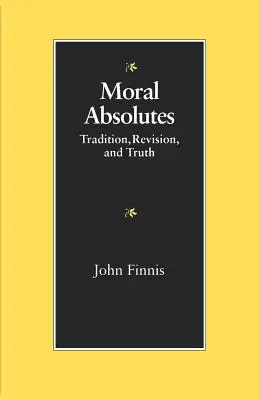 Absoluty moralne: Tradycja, rewizja i prawda - Moral Absolutes: Tradition, Revision, and Truth