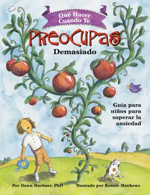 Qu Hacer Cuando Te Preocupas Demasiado: Gua Para Nios Para Superar La Ansiedad / Co robić, gdy za bardzo się martwisz (edycja hiszpańska) - Qu Hacer Cuando Te Preocupas Demasiado: Gua Para Nios Para Superar La Ansiedad / What to Do When You Worry Too Much (Spanish Edition)