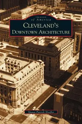 Architektura śródmieścia Cleveland - Cleveland's Downtown Architecture