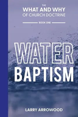 Co i dlaczego w doktrynie Kościoła: Chrzest wodny - The What and Why of Church Doctrine: Water Baptism