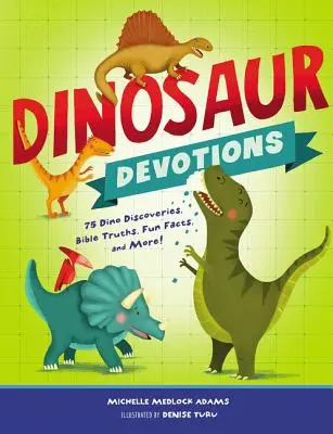 Dinosaur Devotions: 75 odkryć dinozaurów, prawd biblijnych, zabawnych faktów i nie tylko! - Dinosaur Devotions: 75 Dino Discoveries, Bible Truths, Fun Facts, and More!