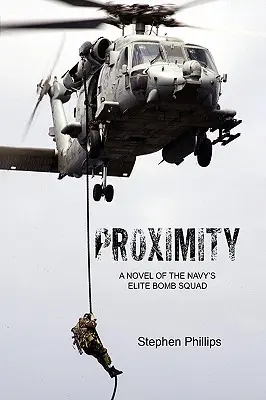 Proximity: Powieść o elitarnej brygadzie saperów marynarki wojennej - Proximity: A Novel of the Navy's Elite Bomb Squad