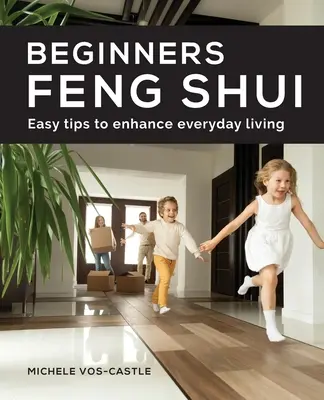 Feng Shui dla początkujących: proste wskazówki, jak poprawić codzienne życie - Beginners Feng Shui Easy Tips to Enhance Everyday Living