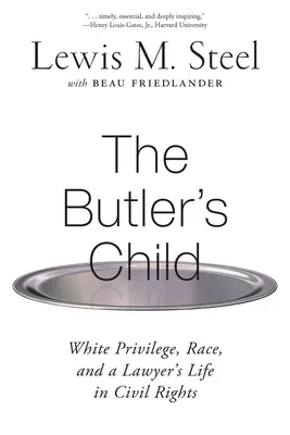 Dziecko kamerdynera: Biały przywilej, rasa i życie prawnika zajmującego się prawami obywatelskimi - The Butler's Child: White Privilege, Race, and a Lawyer's Life in Civil Rights