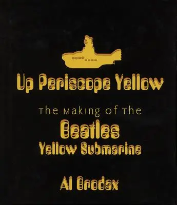 Up Periscope Yellow: Tworzenie żółtej łodzi podwodnej Beatlesów - Up Periscope Yellow: The Making of the Beatles' Yellow Submarine