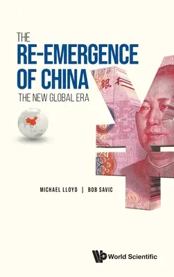 Ponowne pojawienie się Chin: Nowa Globalna Era - Re-Emergence of China, The: The New Global Era