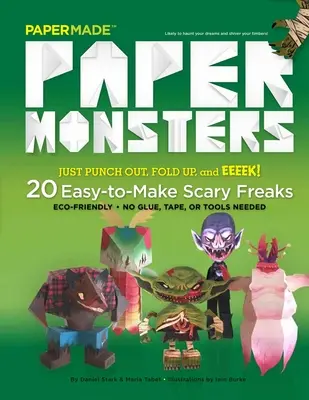 Papierowe potwory: 20 łatwych do zrobienia przerażających dziwaków: Po prostu wyrwij, złóż i Eeeek! - Paper Monsters: 20 Easy-To-Make Scary Freaks: Just Punch Out, Fold Up, and Eeeek!