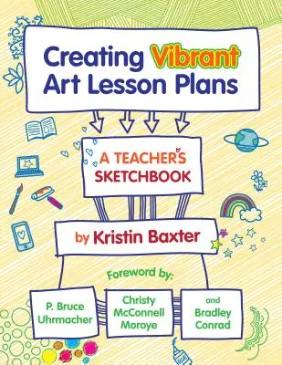 Tworzenie żywych planów lekcji sztuki: Szkicownik nauczyciela - Creating Vibrant Art Lesson Plans: A Teacher's Sketchbook