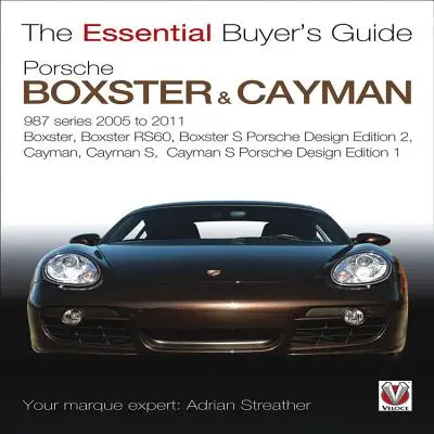 Porsche 987 Boxster i Cayman: 1. generacja. Lata modelowe 2005-2009 Boxster, Boxster S, Boxster Spyder, Cayman i Cayman S - Porsche 987 Boxster & Cayman: 1st Generation. Model Years 2005 to 2009 Boxster, Boxster S, Boxster Spyder, Cayman & Cayman S