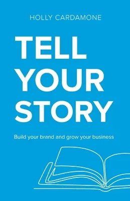 Opowiedz swoją historię: Zbuduj swoją markę i rozwijaj biznes - Tell Your Story: Build your brand and grow your business