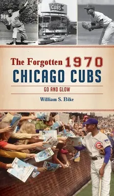 Zapomniane drużyny Chicago Cubs z 1970 roku: Go and Glow - Forgotten 1970 Chicago Cubs: Go and Glow