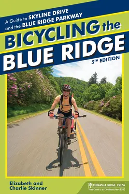 Bicycling the Blue Ridge: Przewodnik po Skyline Drive i Blue Ridge Parkway - Bicycling the Blue Ridge: A Guide to the Skyline Drive and the Blue Ridge Parkway