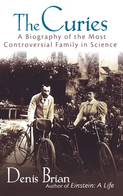 The Curies: Biografia najbardziej kontrowersyjnej rodziny w nauce - The Curies: A Biography of the Most Controversial Family in Science
