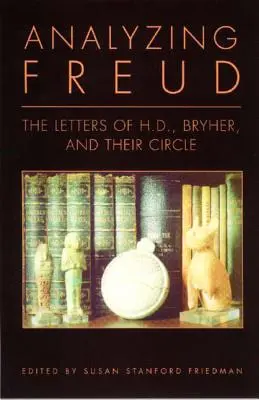 Analizując Freuda: Listy H.D., Bryhera i ich kręgu - Analyzing Freud: Letters of H.D., Bryher, and Their Circle